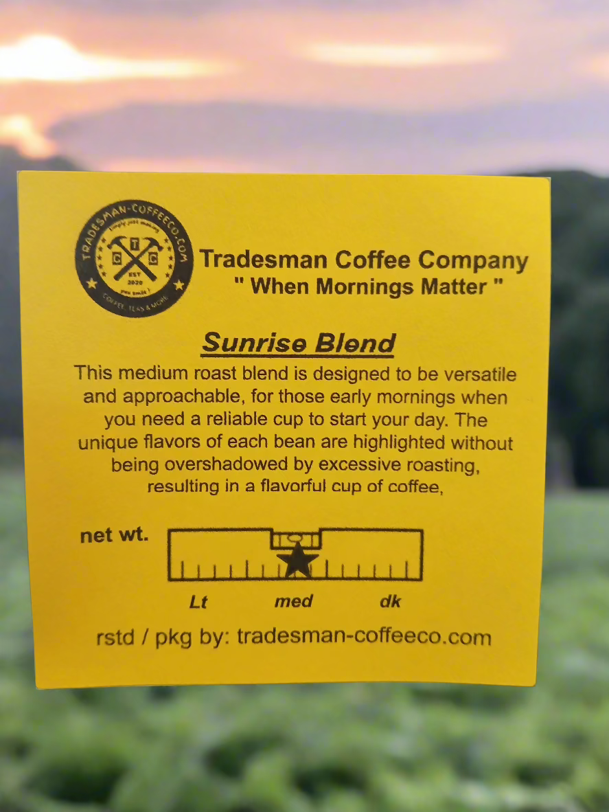SUNRISE BLEND: Rich, smooth, invigorating coffee to start your day