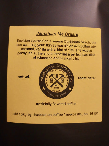 JAMAICAN ME DREAM FLAVORED COFFEE:  enjoy some creamy island flavors